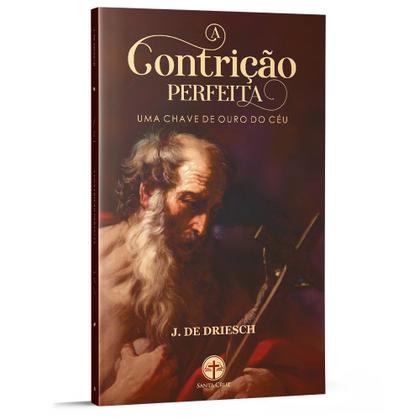 Imagem de A Contrição Perfeita: Uma Chave de Ouro do Céu - J. de Driesch
