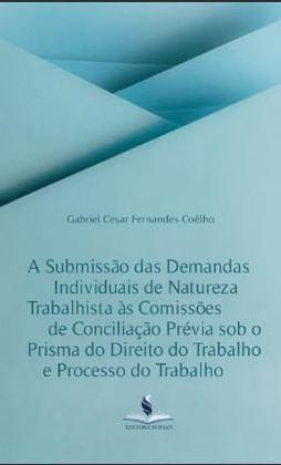 Imagem de A submissão das demandas individuais de natureza trabalhista às comissões de conciliação prévia sob o prisma do direito