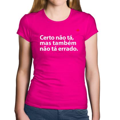 Imagem de Baby Look Algodão Certo não tá, mas também não tá errado - Foca na Moda