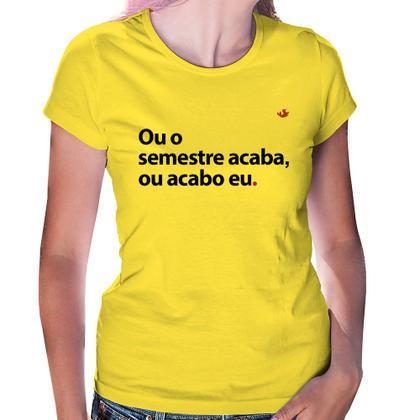 Imagem de Baby Look Ou o semestre acaba ou acabo eu - Foca na Moda