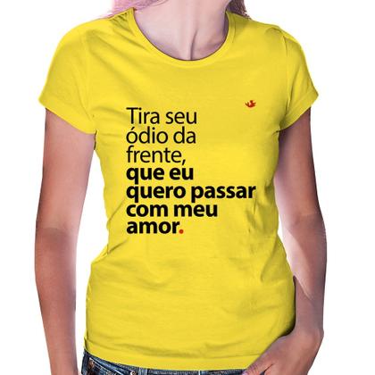 Imagem de Baby Look Tira seu ódio da frente que eu quero passar com meu amor - Foca na Moda