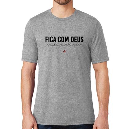 Imagem de Camiseta Fica com Deus porque comigo não vai rolar - Foca na Moda
