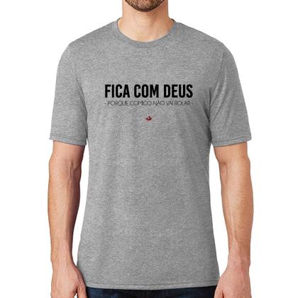 Imagem de Camiseta Fica com Deus porque comigo não vai rolar - Foca na Moda