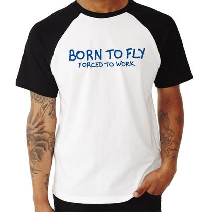 Imagem de Camiseta Raglan Born to fly - Forced to work - Foca na Moda