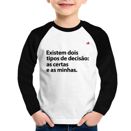 Imagem de Camiseta Raglan Infantil Existem dois tipos de decisão: as certas e as minhas Manga Longa - Foca na Moda