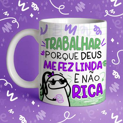 Imagem de Caneca Porcelana  Flork Trabalhar porque Deus me fez linda e não rica 325 ml