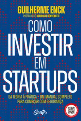 Imagem de Como Investir Em Startups - Da Teoria À Prática - Um Manual Completo Para Começar Com Segurança