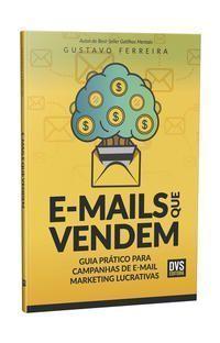 Imagem de E-mails Que Vendem - Guia Prático Para Campanhas De E-mail Marketing Lucrativas - 01Ed/20