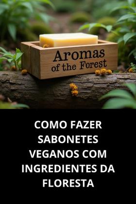 Imagem de Livro Como Fazer Sabonetes Veganos com Ingredientes da Floresta