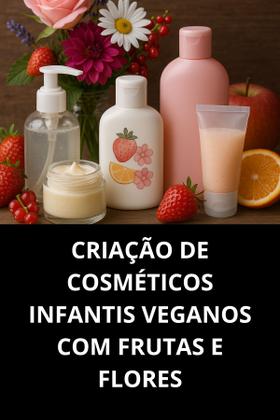 Imagem de Livro Criação De Cosméticos Infantis Veganos Com Frutas E Flores
