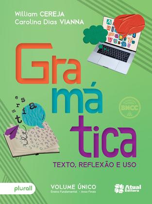 Imagem de Livro - Gramática: Texto, reflexão e uso - 6º ao 9º ano