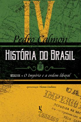 Imagem de Livro - História do Brasil: século XIX – O Império e a ordem liberal (Vol. IV)
