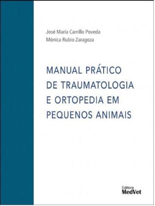 Imagem de Manual Prático de Traumatologia e Ortopedia em Pequenos Animais - Editora MedVet