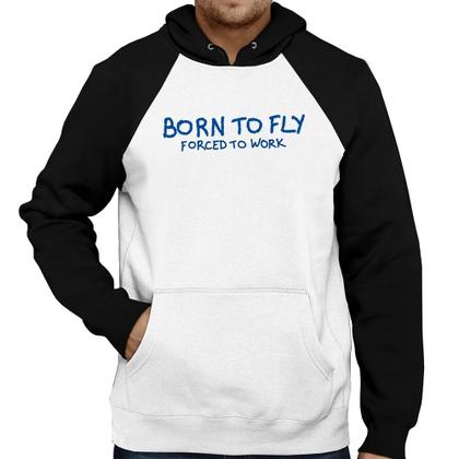 Imagem de Moletom Born to fly - Forced to work - Foca na Moda