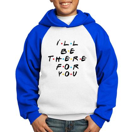 Imagem de Moletom Infantil I'll be there for you - Foca na Moda