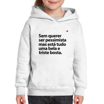 Imagem de Moletom Infantil Sem querer ser pessimista mas - Foca na Moda