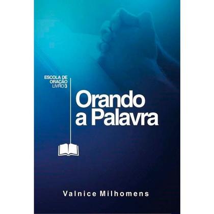 Imagem de Orando A Palavra - Livro Valnice Milhomens