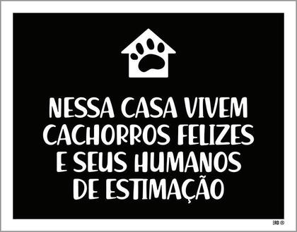 Imagem de Placa Nessa Casa Vivem Cachorros Felizes Humanos 18X23