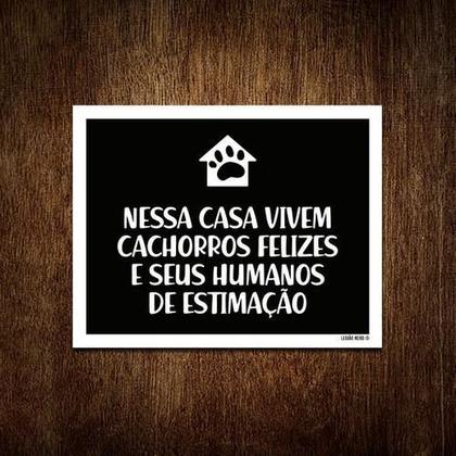 Imagem de Placa Nessa Casa Vivem Cachorros Felizes Humanos 36X46
